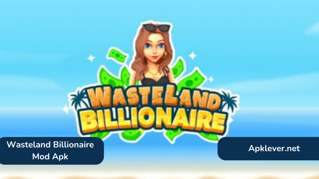 Wasteland Billionaire Mod Apk